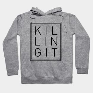 Killing It - Cool, Trendy, Stylish, Minimal Typography Hoodie